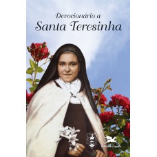 Devocionário a Santa Teresinha Devocionário a Santa Teresinha