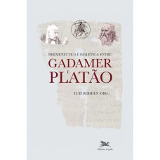 Hermenêutica e dialética - Entre Gadamer e Platão Hermenêutica e dialética - Entre Gadamer e Platão