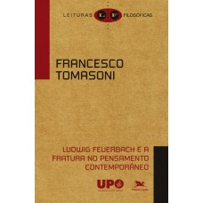 Ludwig Feuerbach e a fratura no pensamento contemporâneo Ludwig Feuerbach e a fratura no pensamento contemporâneo