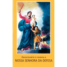 Devocionário e novena a Nossa Senhora da Defesa Devocionário e novena a Nossa Senhora da Defesa