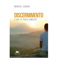 Discernimento - O que se passa conosco? Discernimento - O que se passa conosco?