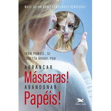 Arrancar máscaras! Abandonar papéis!