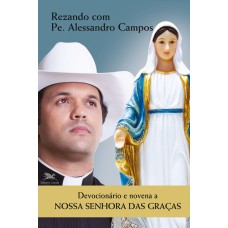 Devocionário e novena a Nossa Senhora das Graças Devocionário e novena a Nossa Senhora das Graças