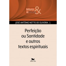 Perfeição ou santidade e outros textos espirituais Perfeição ou santidade e outros textos espirituais