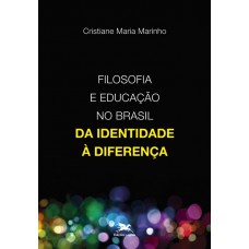Filosofia e educação no Brasil - Da identidade à diferença Filosofia e educação no Brasil - Da identidade à diferença