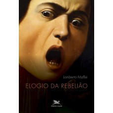 Elogio da rebelião Elogio da rebelião