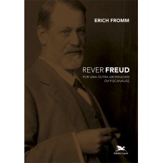 Rever Freud - Por uma outra abordagem em psicanálise