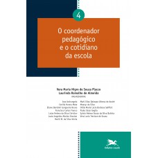 O coordenador pedagógico e o cotidiano da escola - Vol. 04
