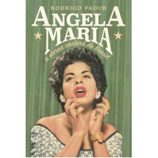 Angela Maria: A eterna cantora do Brasil Angela Maria: A eterna cantora do Brasil