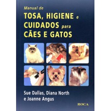 Manual de Tosa, Higiene e Cuidados para Cães e Gatos Manual de Tosa, Higiene e Cuidados para Cães e Gatos
