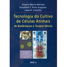 Tecnologia de Cultivo de Células Animais: de Biofármacos a Terapia Gênica Tecnologia de Cultivo de Células Animais: de Biofármacos a Terapia Gênica