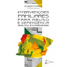 Intervenções Familiares para Abuso e Dependência de Álcool e outras Drogas Intervenções Familiares para Abuso e Dependência de Álcool e outras Drogas