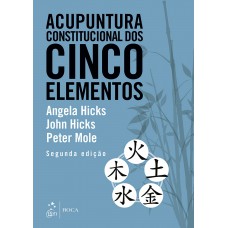 Acupuntura Constitucional dos Cinco Elementos Acupuntura Constitucional dos Cinco Elementos
