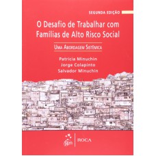 O Desafio de Trabalhar com Famílias de Alto Risco Social O Desafio de Trabalhar com Famílias de Alto Risco Social