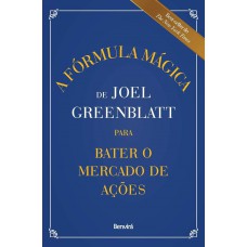 A Fórmula Mágica de Joel Greenblatt para Bater o Mercado de Ações