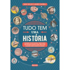 Tudo tem uma história Tudo tem uma história