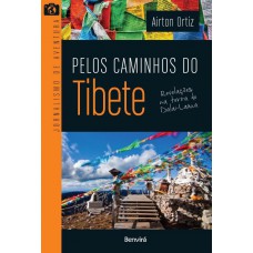 Pelos caminhos do Tibete: Revelações na terra do Dalai-Lama Pelos caminhos do Tibete: Revelações na terra do Dalai-Lama