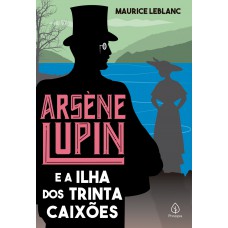 Arsène Lupin e a Ilha dos Trinta Caixões Arsène Lupin e a Ilha dos Trinta Caixões