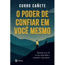 O poder de confiar em você mesmo O poder de confiar em você mesmo