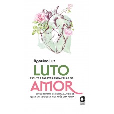 Luto é outra palavra para falar de amor Luto é outra palavra para falar de amor