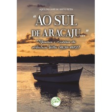 “Ao sul de Aracajú...” “Ao sul de Aracajú...”