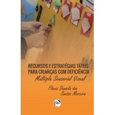 Recursos e estratégias táteis para crianças com deficiência múltipla sensorial visual Recursos e estratégias táteis para crianças com deficiência múltipla sensorial visual
