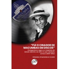 “Fui o criador de macumbas em discos” “Fui o criador de macumbas em discos”