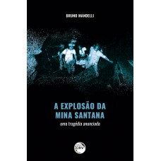A explosão da mina Santana A explosão da mina Santana