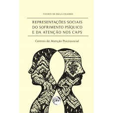 Representações sociais do sofrimento psíquico e da atenção nos CAPS – centros de atenção psicossocial