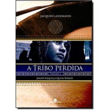Jamais esqueça quem somos (A tribo perdida - Vol. 1) Jamais esqueça quem somos (A tribo perdida - Vol. 1)