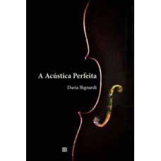 A acústica perfeita A acústica perfeita