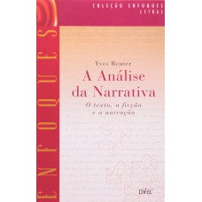 A análise da narrativa: O texto, a ficção e a narração A análise da narrativa: O texto, a ficção e a narração