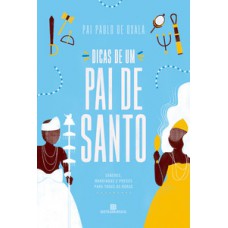 Dicas de um pai de santo Dicas de um pai de santo