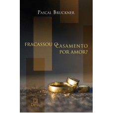 Fracassou o casamento por amor? Fracassou o casamento por amor?