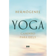 Yoga: caminho para Deus Yoga: caminho para Deus