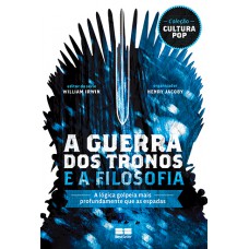 A guerra dos tronos e a filosofia A guerra dos tronos e a filosofia