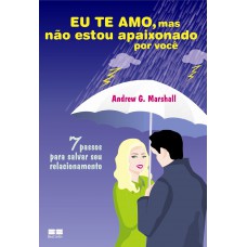 Eu te amo, mas não estou apaixonado por você Eu te amo, mas não estou apaixonado por você