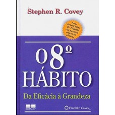 O 8° hábito: da eficácia à grandeza (miniedição) O 8° hábito: da eficácia à grandeza (miniedição)