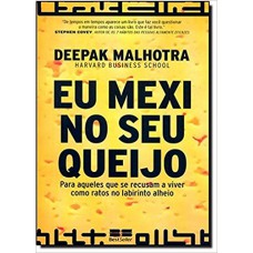 Eu mexi no seu queijo: Para aqueles que se recusam a viver como ratos no labirinto alheio