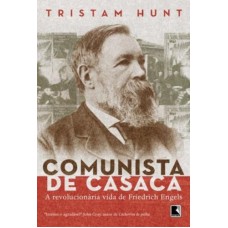 Comunista de Casaca: a vida revolucionária de Friedrich Engels