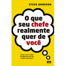 O que seu chefe realmente quer de você O que seu chefe realmente quer de você
