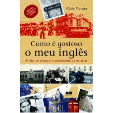 Como é gostoso o meu inglês Como é gostoso o meu inglês