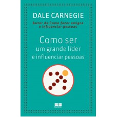 Como ser um grande líder e influenciar pessoas
