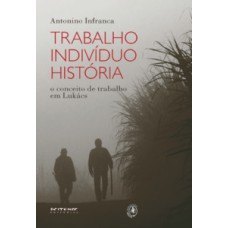 Trabalho, indivíduo, história Trabalho, indivíduo, história