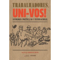 Trabalhadores, uni-vos! Trabalhadores, uni-vos!