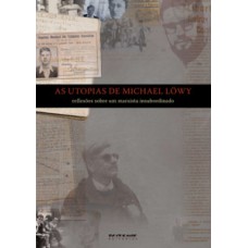 As utopias de Michael Löwy As utopias de Michael Löwy