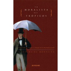 Um moralista nos trópicos Um moralista nos trópicos