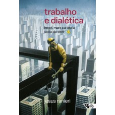Trabalho e dialética Trabalho e dialética
