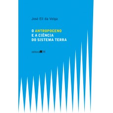 O ANTROPOCENO E A CIÊNCIA DO SISTEMA TERRA O ANTROPOCENO E A CIÊNCIA DO SISTEMA TERRA