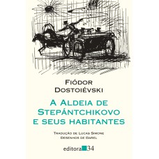 A aldeia de Stepántchikovo e seus habitantes A aldeia de Stepántchikovo e seus habitantes